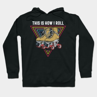 This Is How I Roll Cool Roller Derby Retro Classic Roller Skate Gift Hoodie